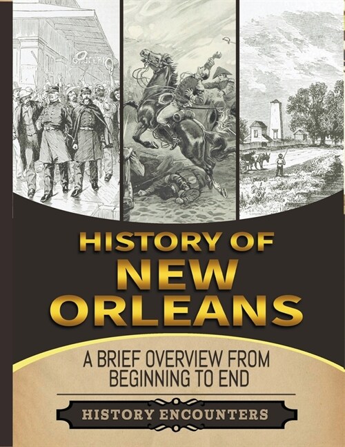 Battle of New Orleans: A Brief Overview from Beginning to the End (Paperback)