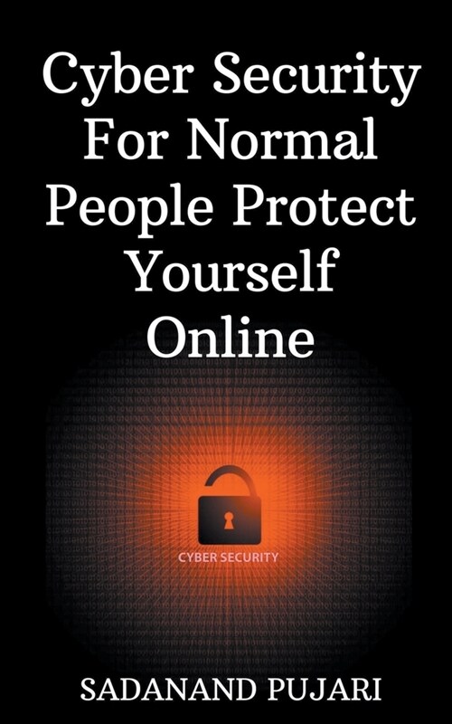 Cyber Security For Normal People Protect Yourself Online (Paperback)