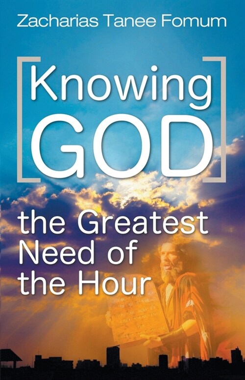 Knowing God (The Greatest Need of The Hour) (Paperback)