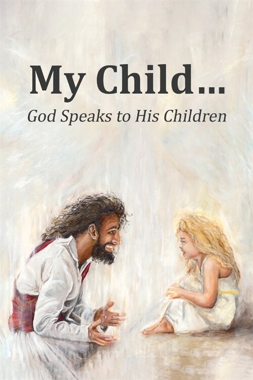 My Child...: God Speaks to His Children (Paperback)