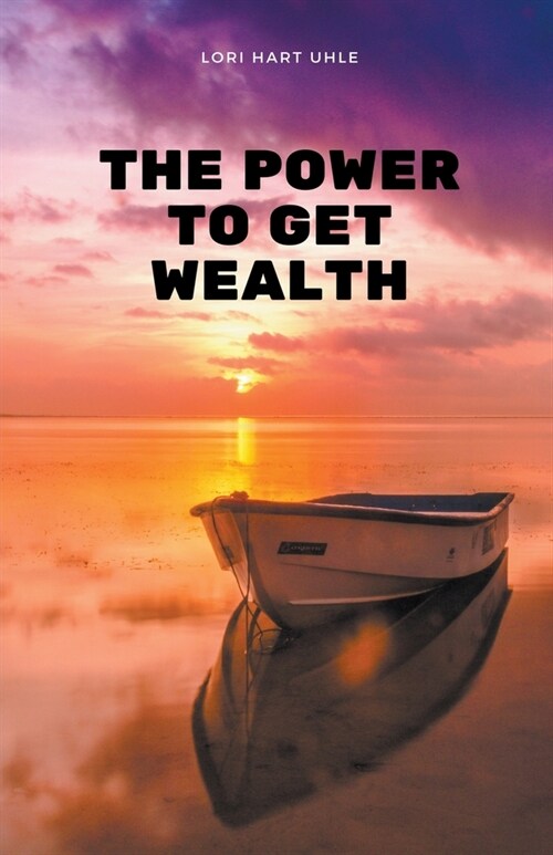 The Power to Get Wealth (Paperback)