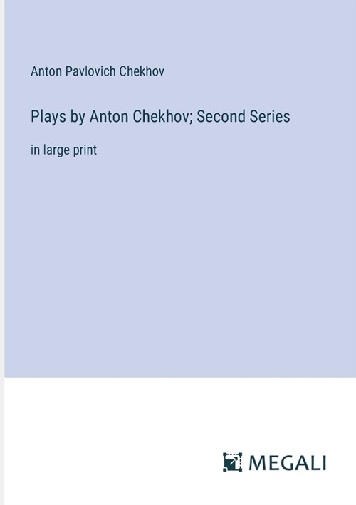 Plays by Anton Chekhov; Second Series: in large print (Paperback)