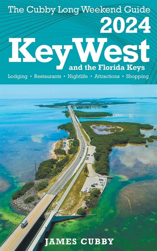 Key West & The Florida Keys The Cubby 2024 Long Weekend Guide (Paperback)