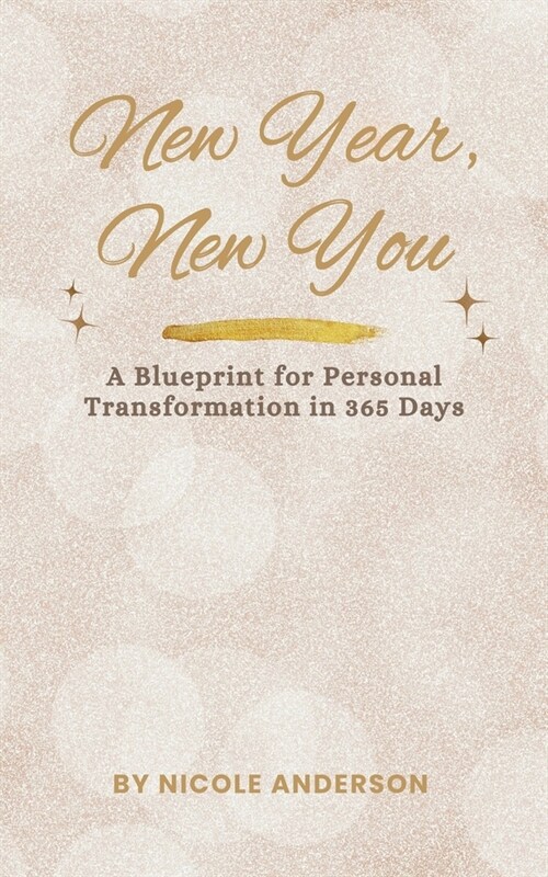 New Year, New You: A Blueprint for Personal Transformation in 365 Days (Paperback)
