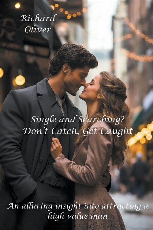 Single and Searching? Dont Catch, Get Caught (Paperback)