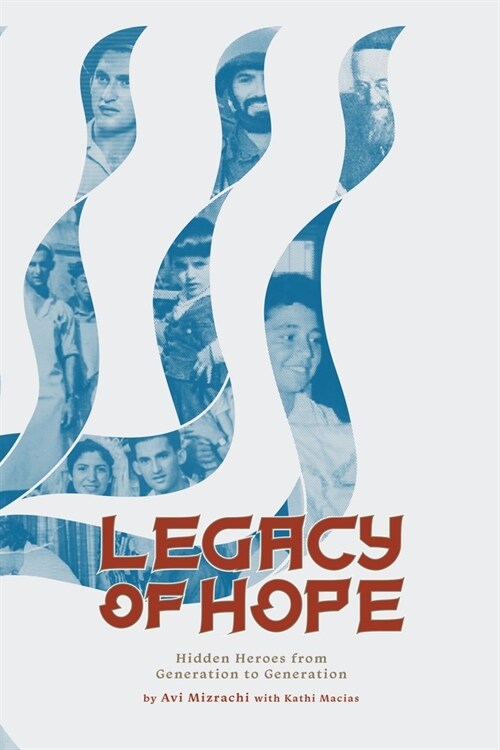 Legacy of Hope: Hidden Heroes from Generation to Generation (Paperback)