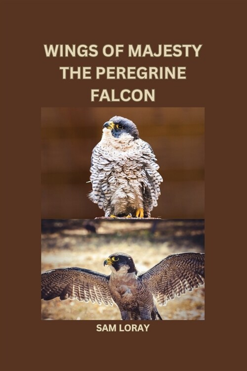 Wings of Majesty: The Peregrine Falcon (Paperback)