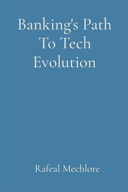 Bankings Path To Tech Evolution (Paperback)