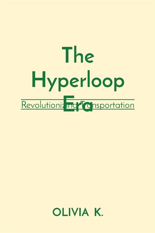 The Hyperloop Era: Revolutionizing Transportation (Paperback)