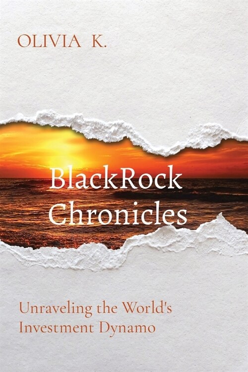 BlackRock Chronicles: Unraveling the Worlds Investment Dynamo (Paperback)
