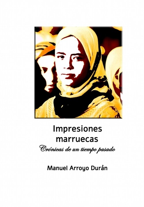 IMPRESIONES MARRUECAS (Cr?icas de un tiempo pasado): Nueva edici? digital ilustrada (Paperback)