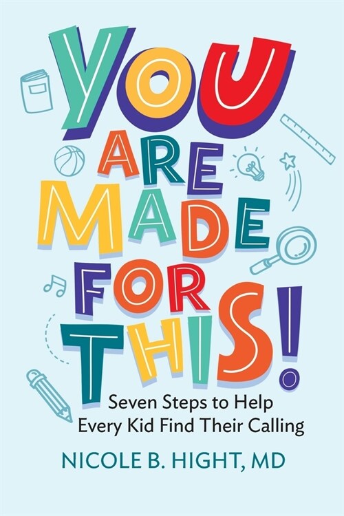 YOU Are Made for This!: Seven Steps to Help Every Kid Find Their Calling (Paperback)