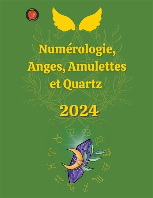 Num?ologie, Anges, Amulettes et Quartz 2024 (Paperback)