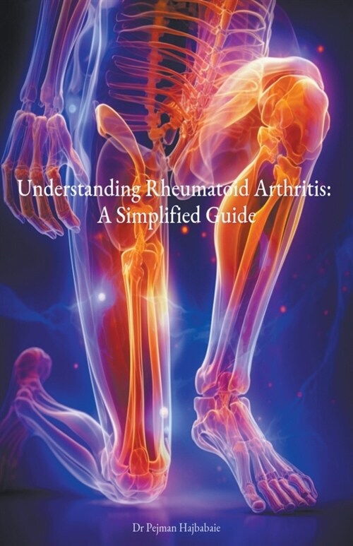 Understanding Rheumatoid Arthritis: A Simplified Guide (Paperback)