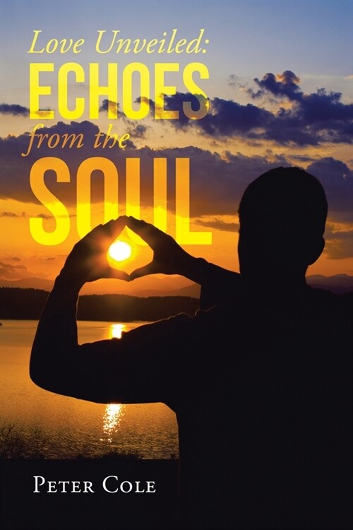 Love Unveiled: Echoes from the Soul (Paperback)