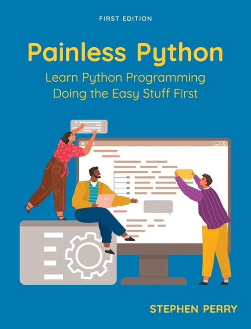 Painless Python: Learn Python Programming Doing the Easy Stuff First (Hardcover)