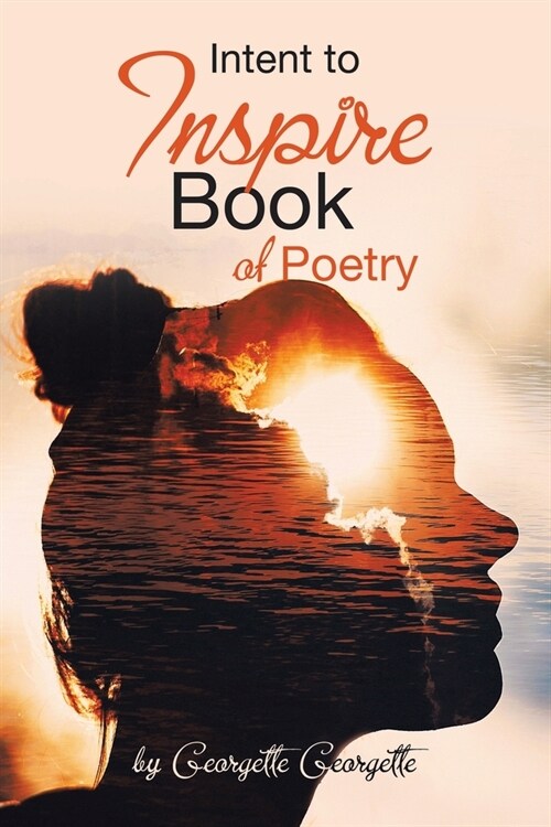 Intent to Inspire Book of Poetry (Paperback)