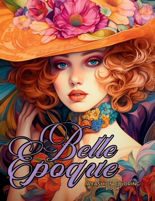 Belle ?oque - A Golden Age Fashion Coloring Book: Beautiful Models Wearing Glamorous Dresses & Accessories. (Paperback)