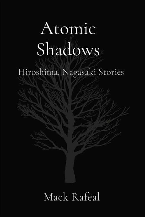 Atomic Shadows: Hiroshima, Nagasaki Stories (Paperback)