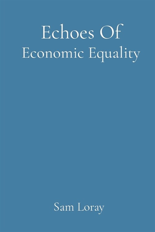 Echoes Of Economic Equality (Paperback)