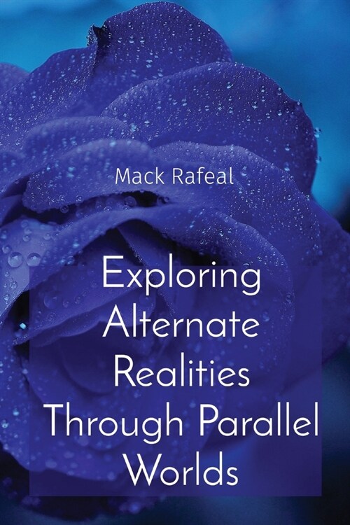 Exploring Alternate Realities Through Parallel Worlds (Paperback)