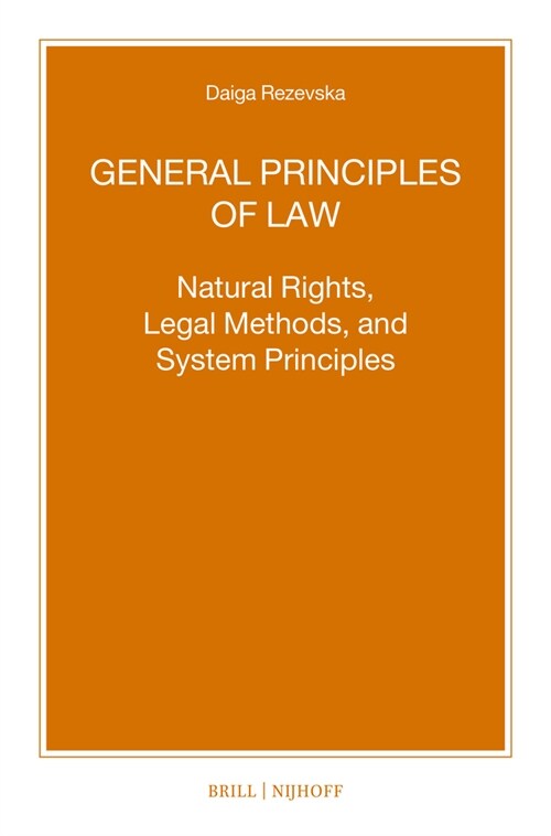 General Principles of Law: Natural Rights, Legal Methods and System Principles (Paperback)