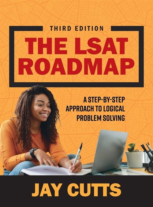The LSAT Roadmap: A Step-by-Step Approach to Logical Problem Solving (Hardcover)