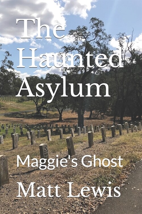 The Haunted Asylum: Maggies Ghost (Paperback)