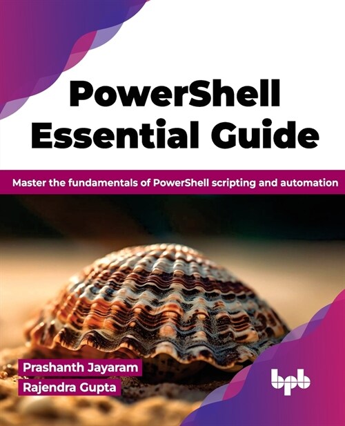 PowerShell Essential Guide: Master the fundamentals of PowerShell scripting and automation (English Edition) (Paperback)