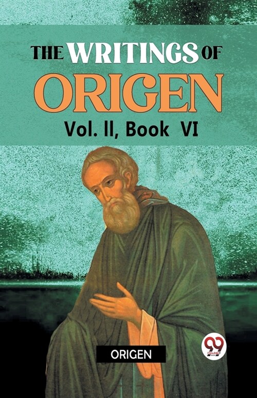 The writings of Origen Vol. II, Book VI (Paperback)