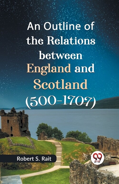 An Outline of the Relations between England and Scotland (500-1707) (Paperback)