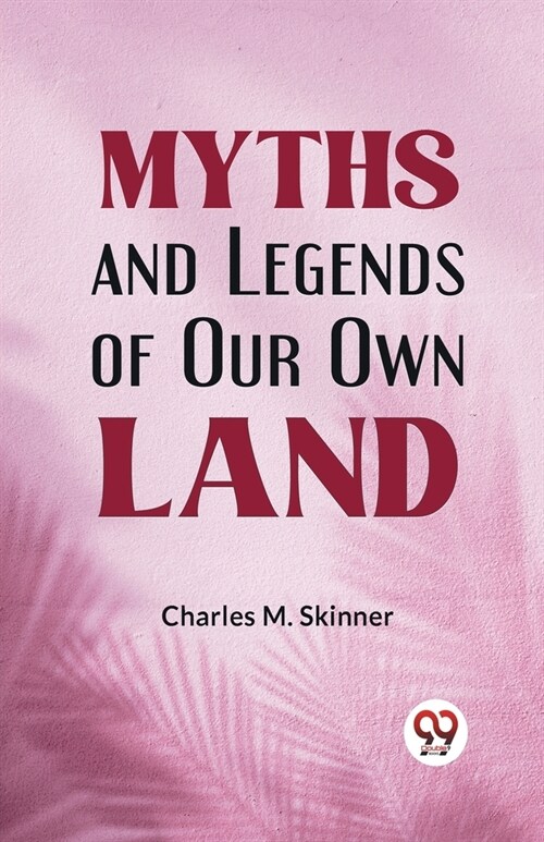 Myths and Legends of Our Own Land (Paperback)