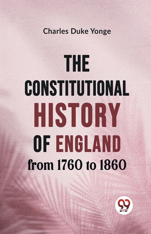 The Constitutional History of England from 1760 to 1860 (Paperback)