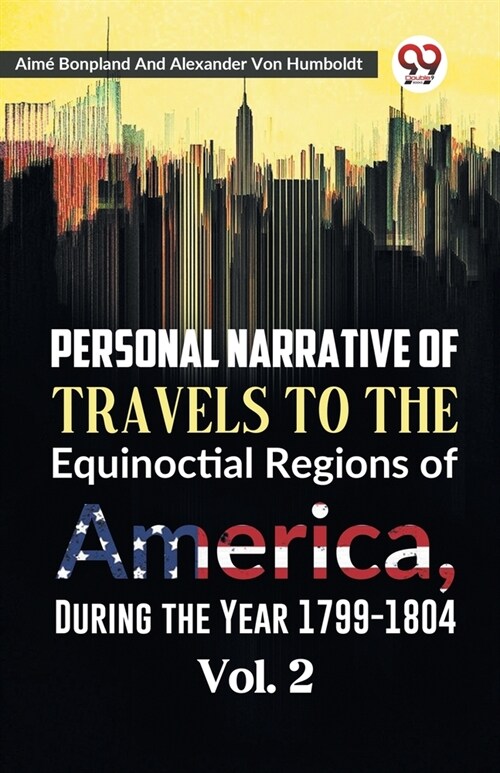 Personal Narrative of Travels to the Equinoctial Regions of America, During the Year 1799-1804 Vol. 2 (Paperback)