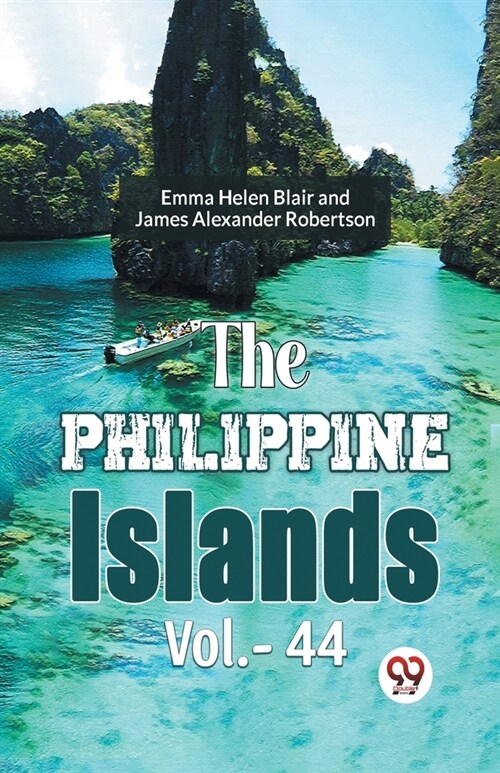 The Philippine Islands Vol.-44 (Paperback)