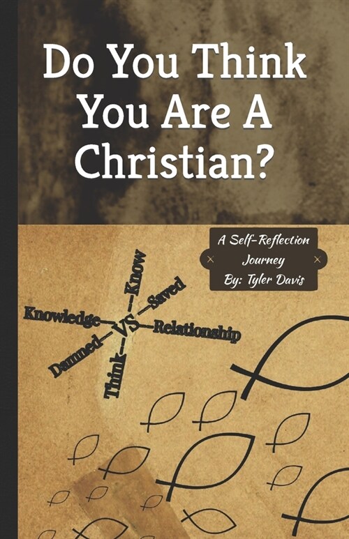 Do You Think You Are A Christian?: A Self-Reflection Journey (Paperback)