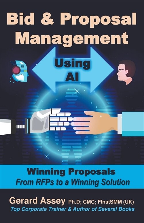 Bid & Proposal Management Using AI: Winning Proposals From RFPs to a Winning Solution (Paperback)