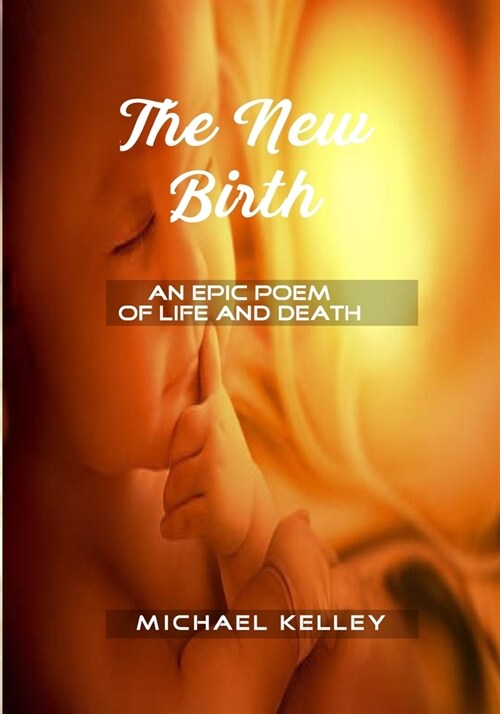 The New Birth: An Epic Poem of Life and Death (Paperback)