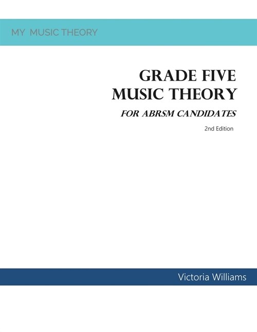 Grade Five Music Theory for ABRSM Candidates: 2nd Edition (Paperback)