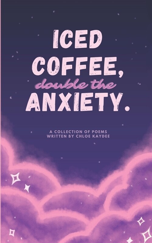 Iced Coffee, Double the Anxiety (Paperback)