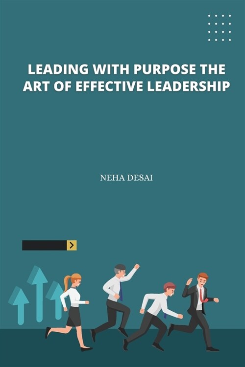 Leading with Purpose the Art of Effective Leadership (Paperback)