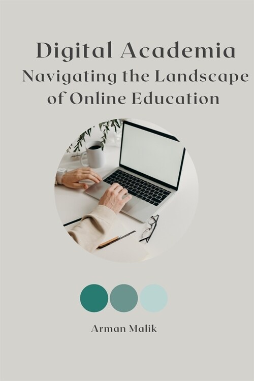 Digital Academia Navigating the Landscape of Online Education (Paperback)