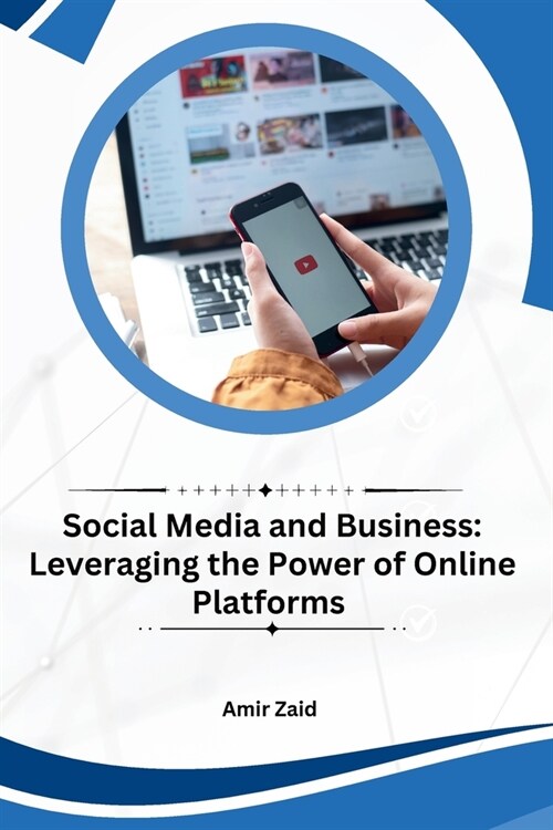 Social Media and Business: Leveraging the Power of Online Platforms (Paperback)