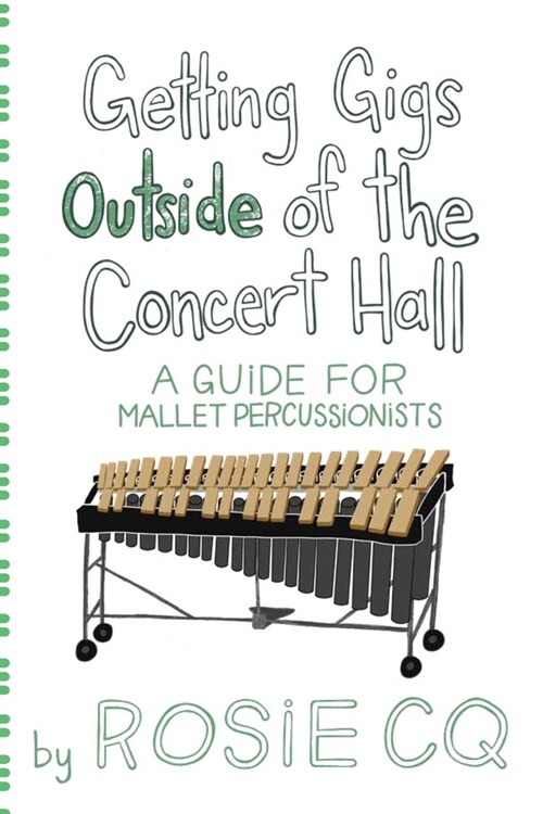 Getting Gigs Outside of the Concert Hall: A Guide for Mallet Percussionists (Paperback)