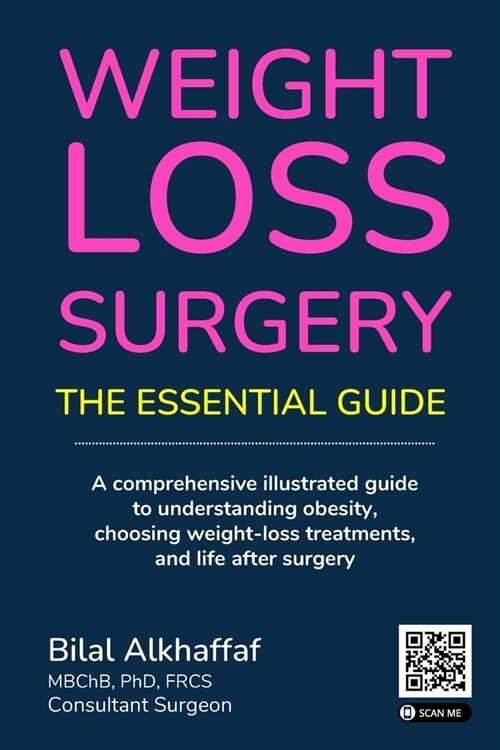 Weight Loss Surgery: The Essential Guide: A comprehensive illustrated guide to understanding obesity, choosing weight-loss treatments, and (Paperback)