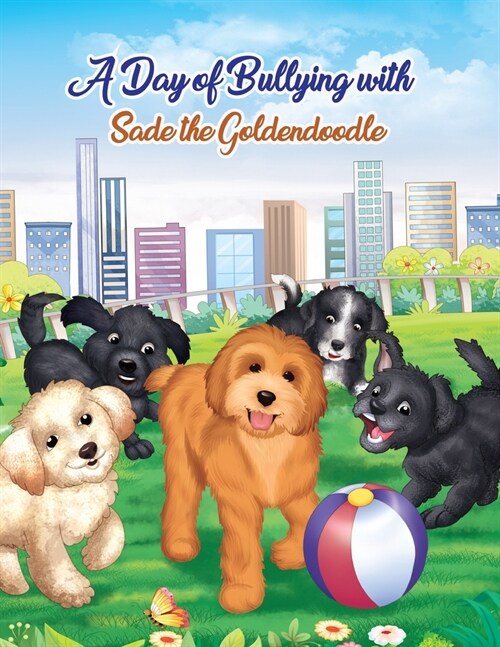 A Day of Bullying with Sade the Goldendoodle (Paperback)