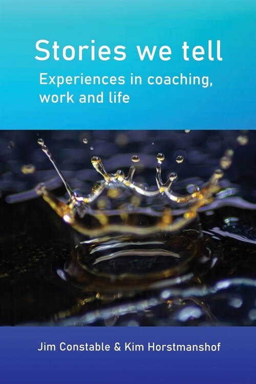 Stories we tell: Experiences in coaching, work and life (Paperback)