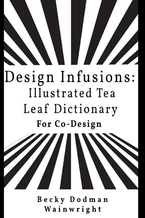 Design infusions: Illustrated Tea Leaf Dictionary for Co-design (Paperback)
