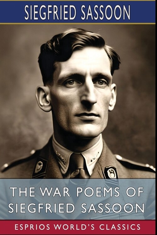 The War Poems of Siegfried Sassoon (Esprios Classics) (Paperback)