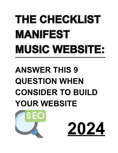 The Checklist Manifest Music Website: Answer This 9 Question When Consider To Build Your Website: Answer This 9 Question When Consider To Build Your W (Paperback)